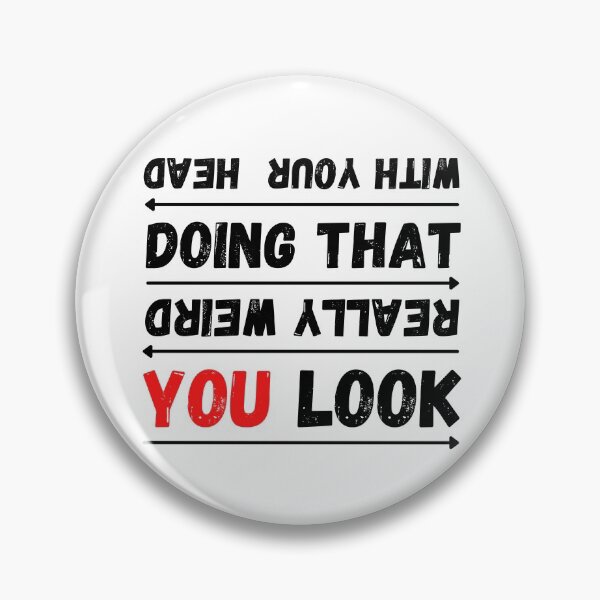 Item preview, You Look Really Weird Doing That With Your Head Funny T-shirt men gift women gift designed and sold by InnovantDesigns.