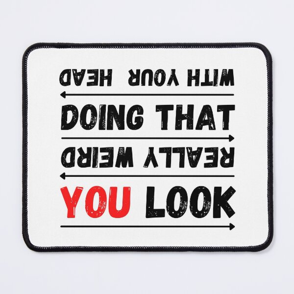 Item preview, You Look Really Weird Doing That With Your Head Funny T-shirt men gift women gift designed and sold by InnovantDesigns.