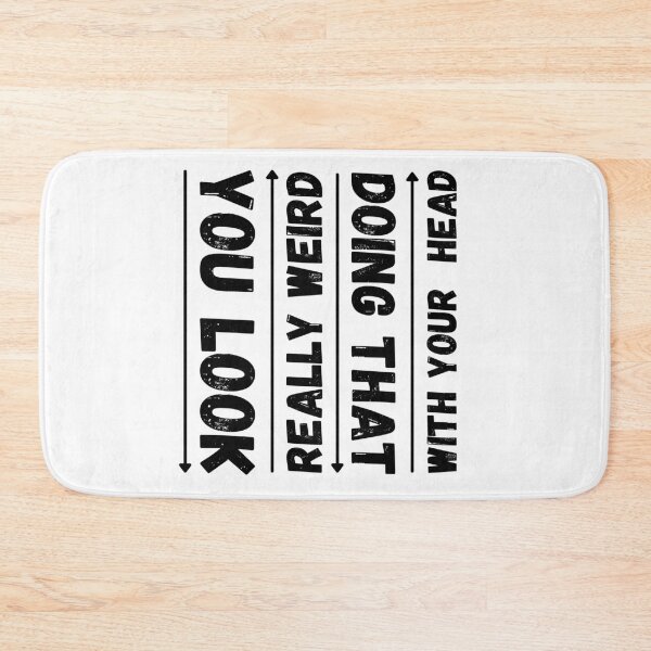 Item preview, You Look Really Weird Doing That With Your Head Funny T-shirt men gift women gift designed and sold by InnovantDesigns.