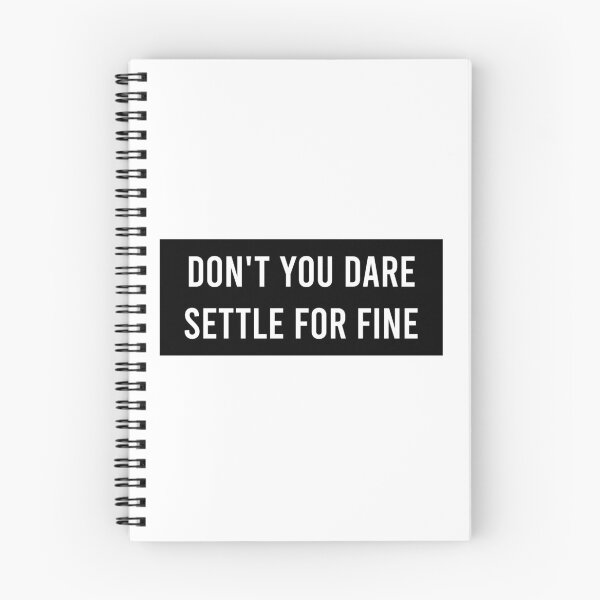 Item preview, Don't You Dare Settle For Fine designed and sold by AyateeArt.