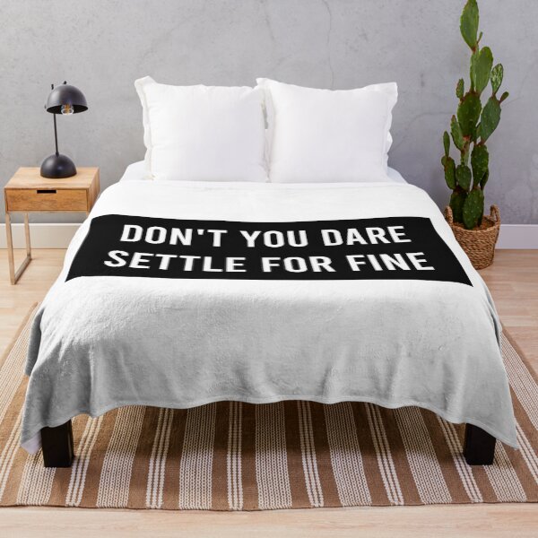 Item preview, Don't You Dare Settle For Fine designed and sold by AyateeArt.