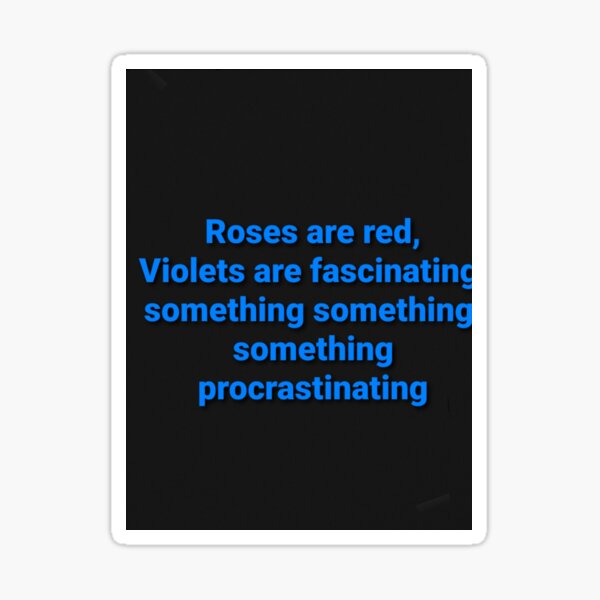 Procrastination poem Sticker