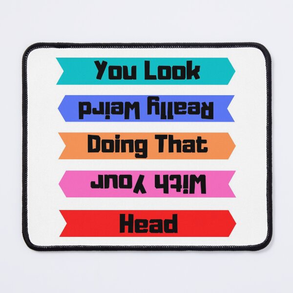 Item preview, You Look Really Weird Doing That With Your Head Funny T-shirt men gift women gift designed and sold by InnovantDesigns.