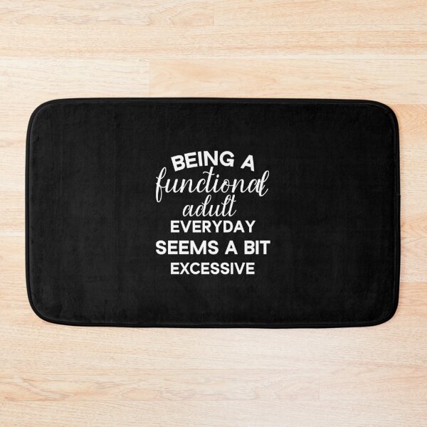 Item preview, Being A Functional Adult Everyday Seems A Bit Excessive  designed and sold by Beinfashion.