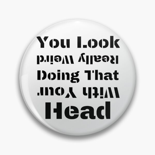 Item preview, You Look Really Weird Doing That With Your Head Funny T-shirt men gift women gift designed and sold by InnovantDesigns.