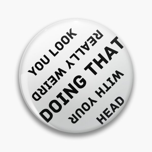 Item preview, You Look Really Weird Doing That With Your Head Funny T-shirt men gift women gift designed and sold by InnovantDesigns.