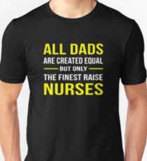 All dads are created equal but only the finest raise nurses YW Unisex T-Shirt