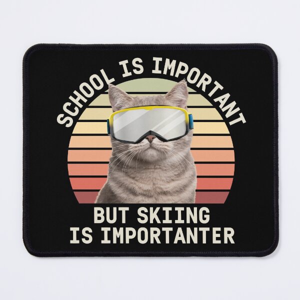 Item preview, School is important but skiing is importanter - cat with ski goggles designed and sold by Sevval123.