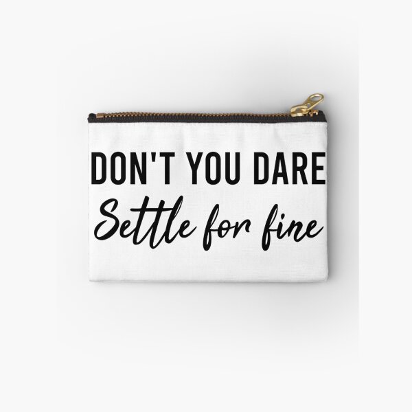 Item preview, Don't You Dare Settle For Fine designed and sold by AyateeArt.