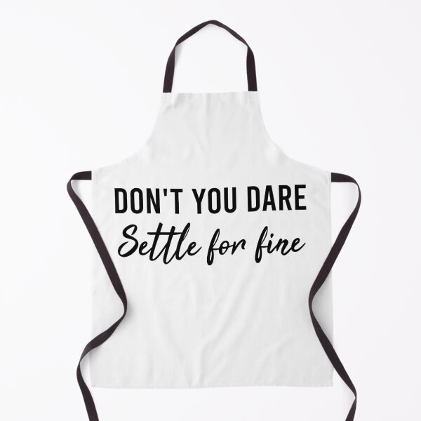 Item preview, Don't You Dare Settle For Fine designed and sold by AyateeArt.