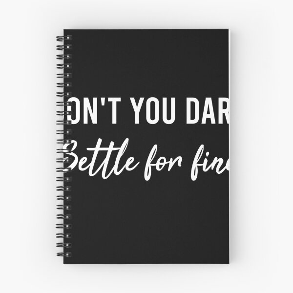 Item preview, Don't You Dare Settle For Fine designed and sold by AyateeArt.