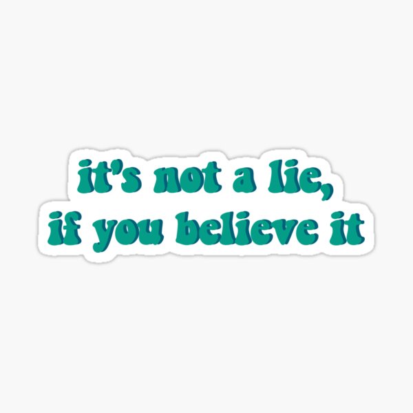 Item preview, it's not a lie if you believe it designed and sold by babysara1.