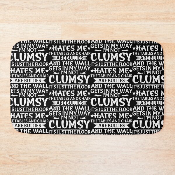 Item preview, I'm Not Clumsy designed and sold by Theparticular.