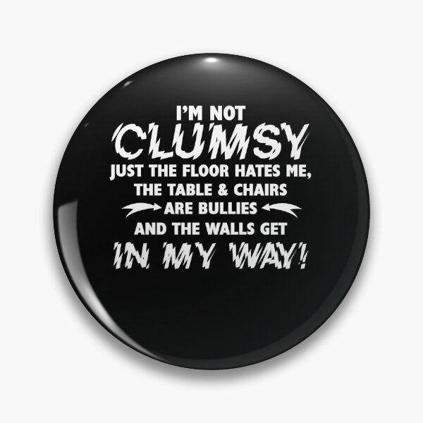 Item preview, I'm Not Clumsy designed and sold by Theparticular.