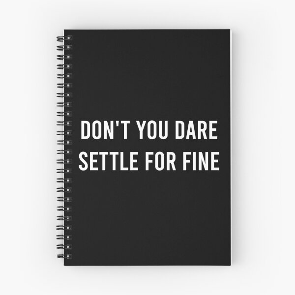 Item preview, Don't You Dare Settle For Fine designed and sold by AyateeArt.