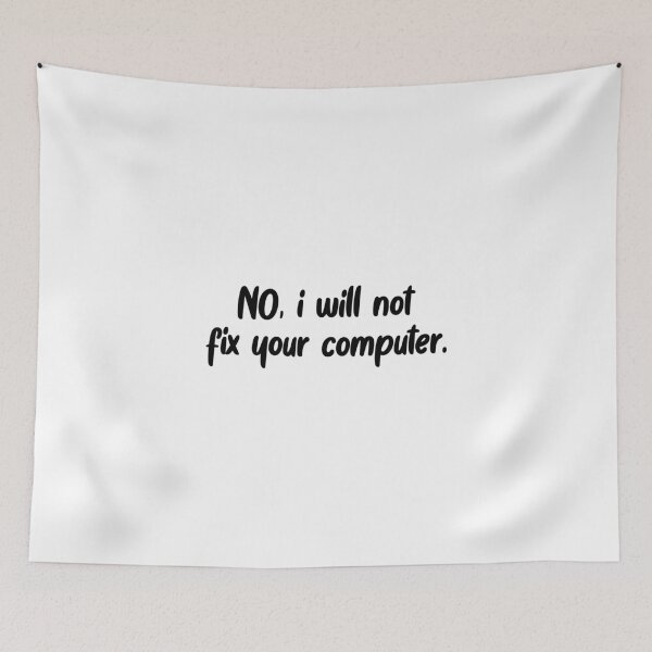 Item preview, no, i will not fix your computer designed and sold by Beinfashion.