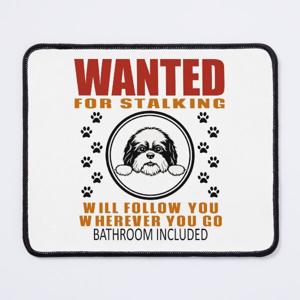 Item preview, Personal Stalker Dog Wanted For Stalking Funny Shih Tzu designed and sold by TKsTees.