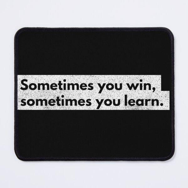 Item preview, Sometimes You Win, Sometimes You Learn designed and sold by Daluyong.