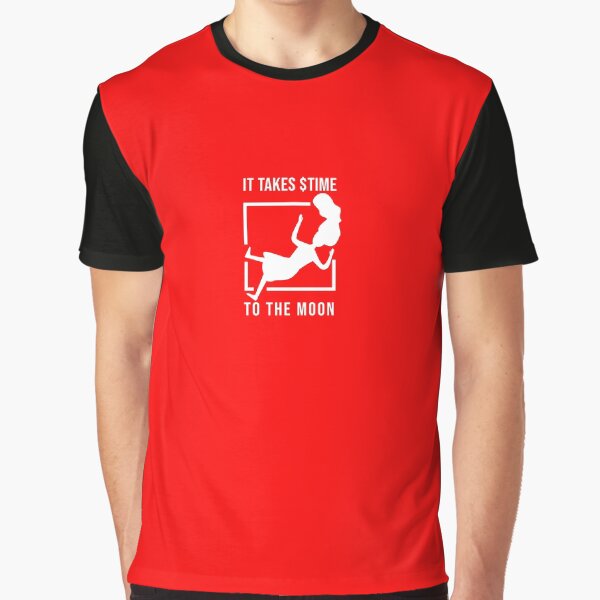 IT TAKES $TIME TO THE MOON Graphic T-Shirt