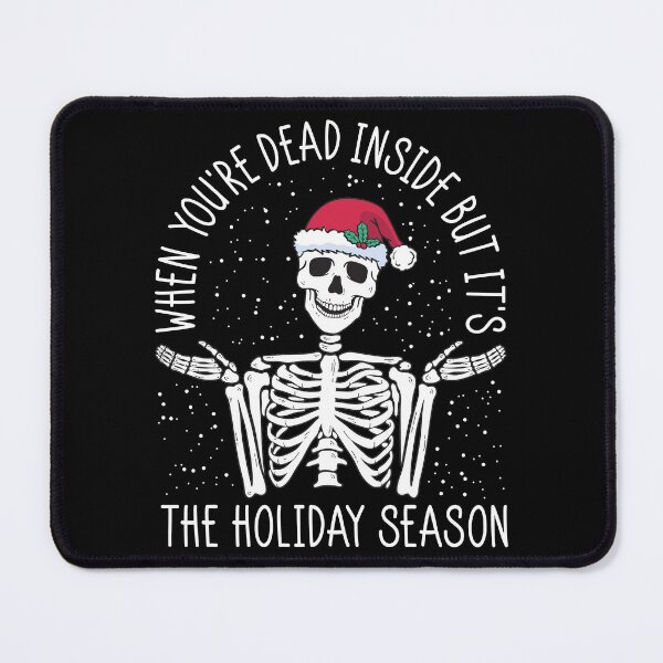 Item preview, When You're Dead Inside But It's The Holiday Season designed and sold by Wishinglob.