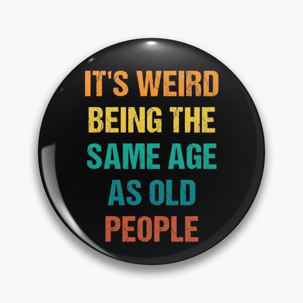 Item preview, It's Weird Being The Same Age As Old People Vintage designed and sold by naworas.