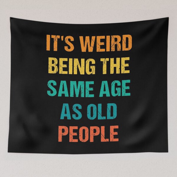 Item preview, It's Weird Being The Same Age As Old People Vintage designed and sold by naworas.