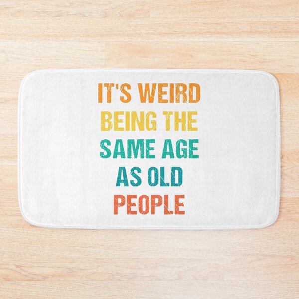 Item preview, It's Weird Being The Same Age As Old People Retro designed and sold by naworas.