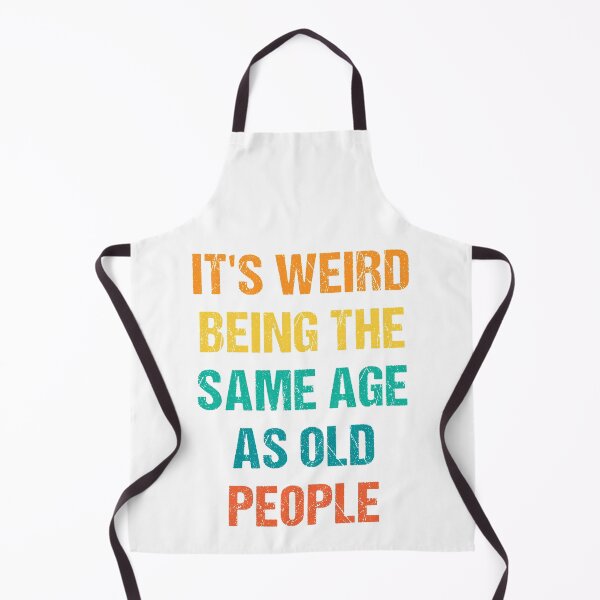 Item preview, It's Weird Being The Same Age As Old People Retro designed and sold by naworas.