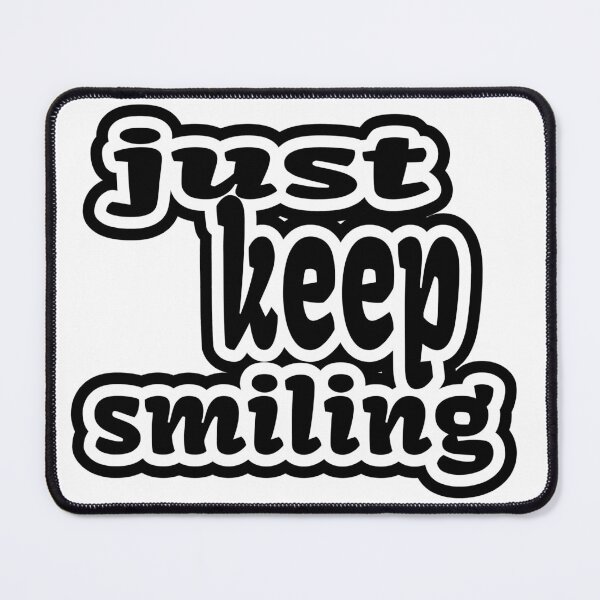 Item preview, Just Keep Smiling Quote designed and sold by shaynaaaa.