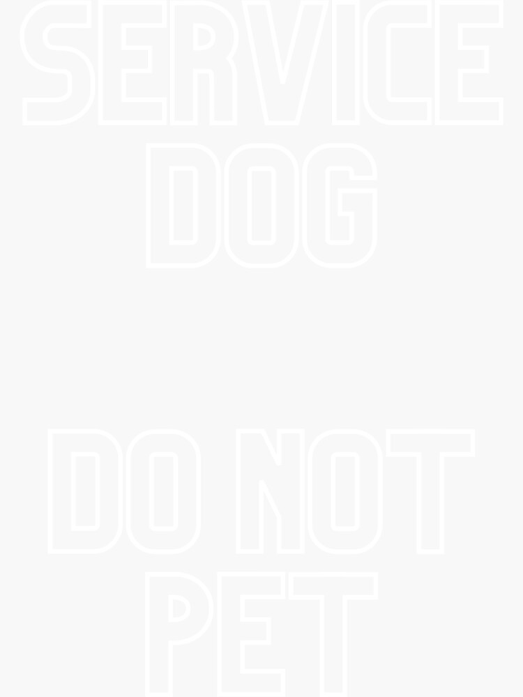 "Service Dog Do Not Pet " Sticker for Sale by CAFACES Redbubble