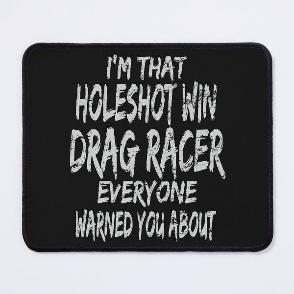 Item preview, Im That Holeshot Win Drag Racer Everyone Warned You About Funny Racing Drag Racing designed and sold by CarantinedChaos.
