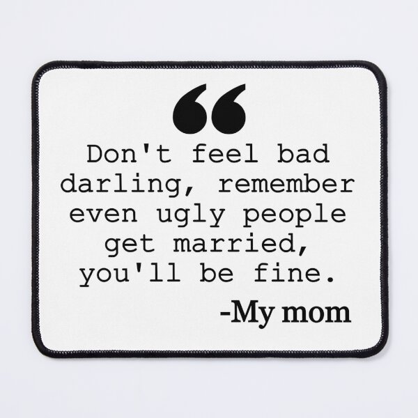 Item preview, Funny mom quote - Don't feel bad darling designed and sold by ClodetteDesigns.