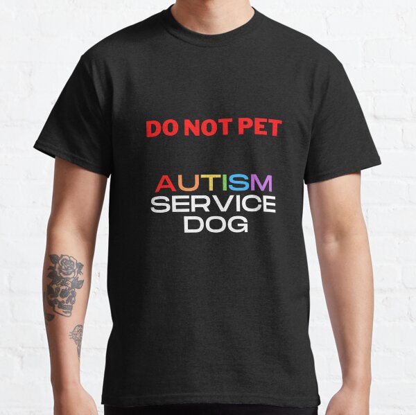 Do Not Pet - Autism Service Dog Classic T-Shirt