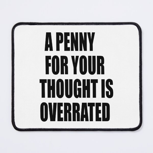 Item preview, Funny thought. A penny for your thought is overrated designed and sold by TJHstudio.