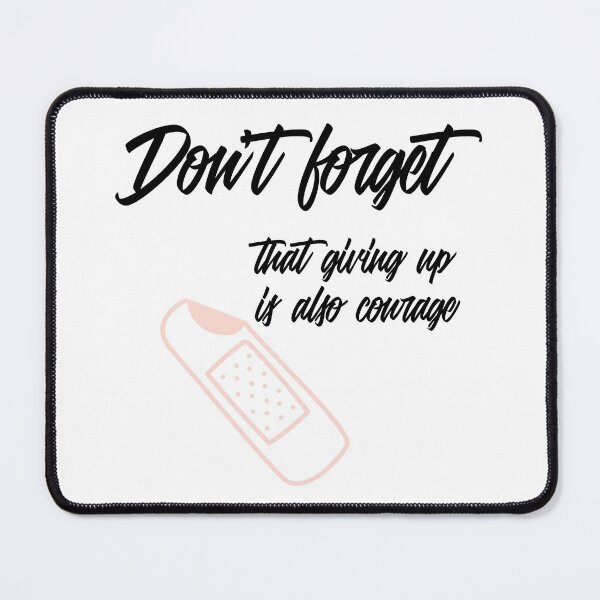 Item preview, Don't Forget That Giving Up Is Also Courage designed and sold by Edenjodie.