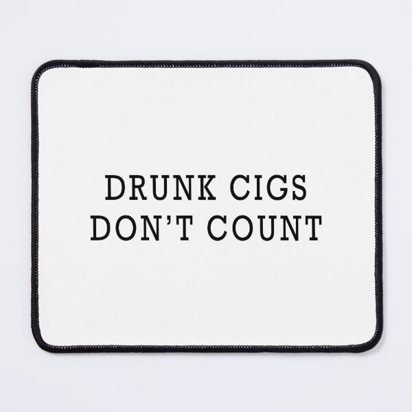 Item preview, Drunk Cigs Don't Count designed and sold by melinab1116.