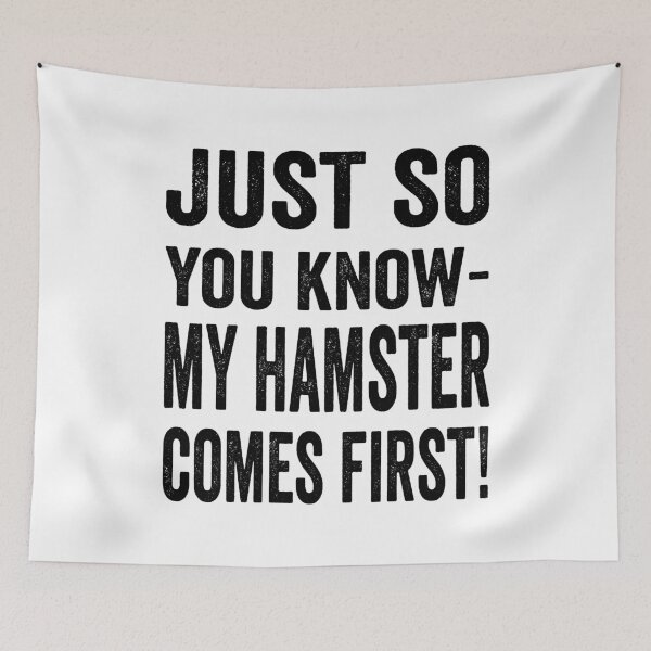 Item preview, Just so you know, my hamster comes first but I still like you designed and sold by TJHstudio.