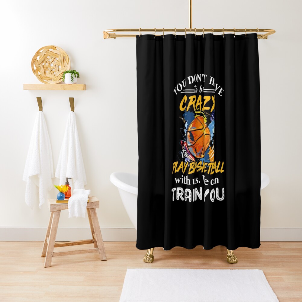 Discount Sales Outlet You dont have to be crazy to play Basketball Shower Curtain CS-A6M858EJ