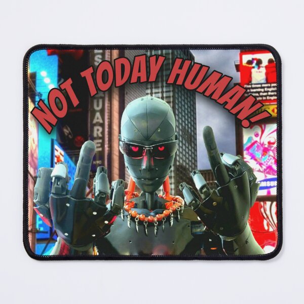 Item preview, NOT TODAY HUMAN! designed and sold by CyberSyntek.