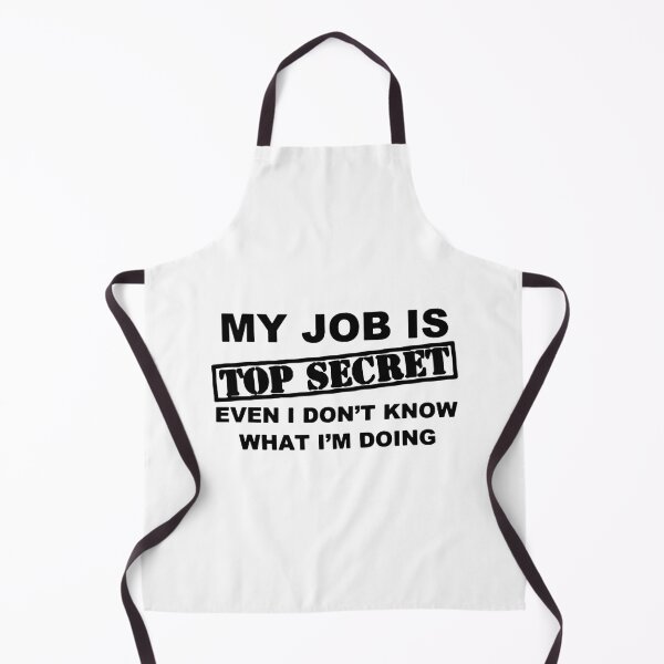 Item preview, Sarcasm Funny my job is top secret i even dont know what i am doing Gift Premium Apparel Funny Holiday Xmas designed and sold by DesignByHeartUK.