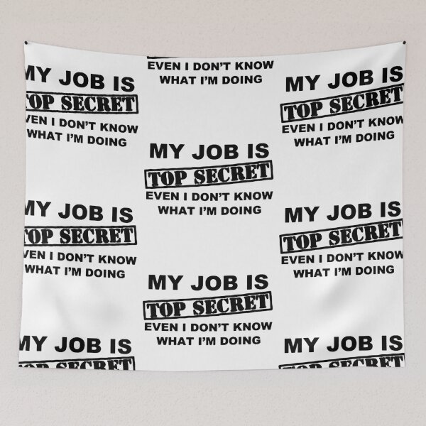 Item preview, Sarcasm Funny my job is top secret i even dont know what i am doing Gift Premium Apparel Funny Holiday Xmas designed and sold by DesignByHeartUK.