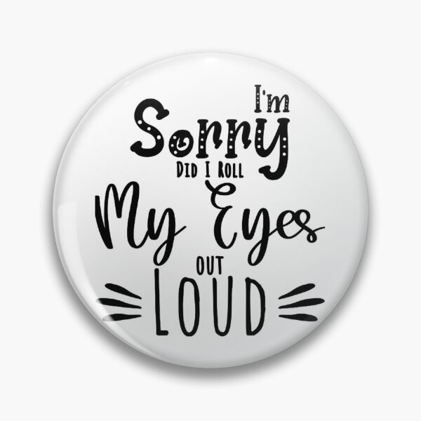 Item preview, Im Sorry Did I Roll My Eyes Out Loud Again - Funny Sarcastic Humor For Mom  designed and sold by Amiali01.