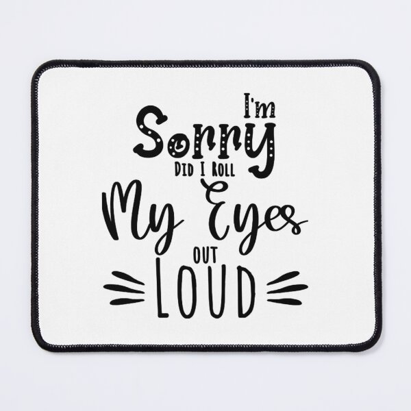 Item preview, Im Sorry Did I Roll My Eyes Out Loud Again - Funny Sarcastic Humor For Mom designed and sold by Amiali01.