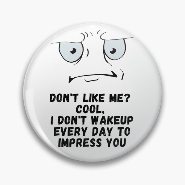Item preview, don`t like me  designed and sold by utile style.