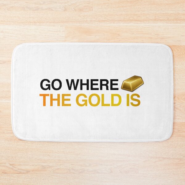 Item preview, Go where the gold is designed and sold by RossDillon.