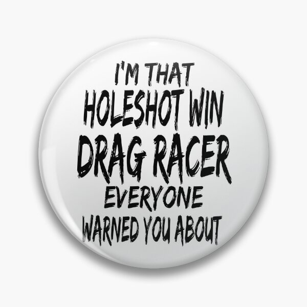 Item preview, Im That Holeshot Win Drag Racer Everyone Warned You About Funny Racing Drag Racing designed and sold by CarantinedChaos.