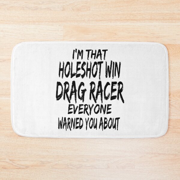 Item preview, Im That Holeshot Win Drag Racer Everyone Warned You About Funny Racing Drag Racing designed and sold by CarantinedChaos.
