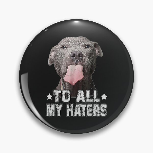 Item preview, Pitbull Dog To All My Haters Funny Gifts designed and sold by DahlilaJo.