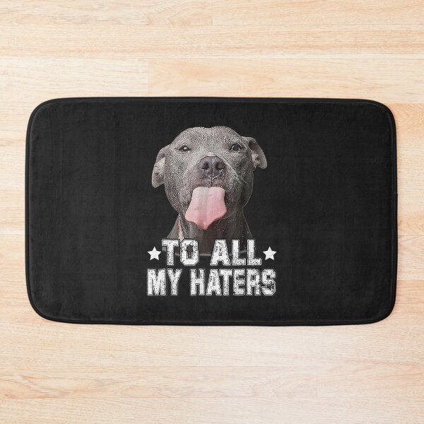 Item preview, Pitbull Dog To All My Haters Funny Gifts designed and sold by DahlilaJo.