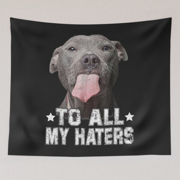 Item preview, Pitbull Dog To All My Haters Funny Gifts designed and sold by DahlilaJo.